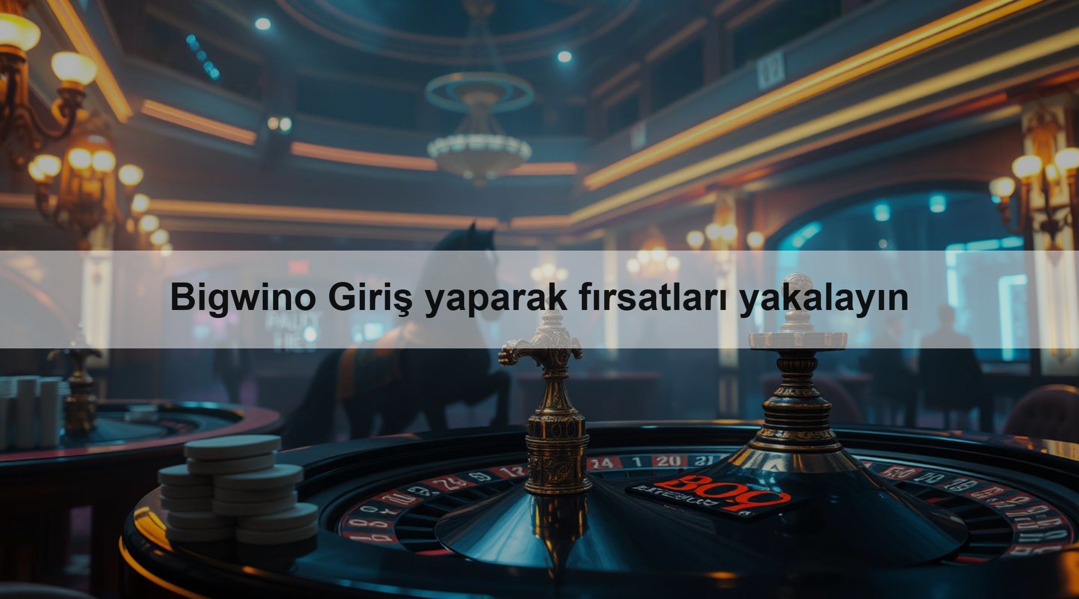 Bigwino Giriş yaparak fırsatları yakalayın